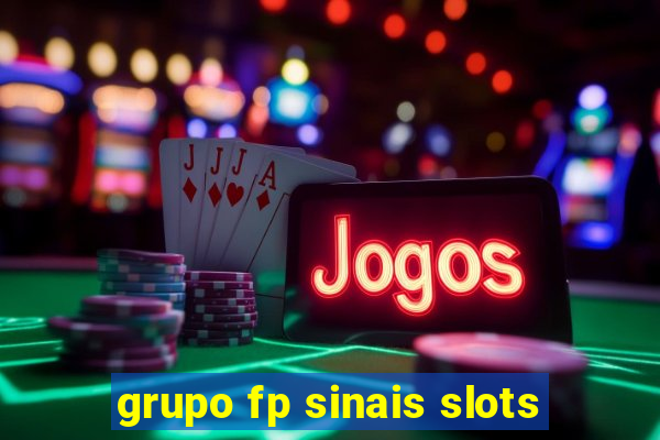 grupo fp sinais slots